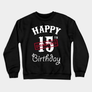 Happy 15th Quarantined Birthday Crewneck Sweatshirt